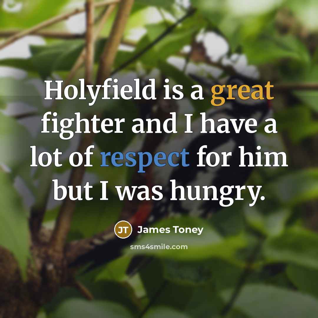“Holyfield is a great fighter and I have a lot…” quote by James Toney