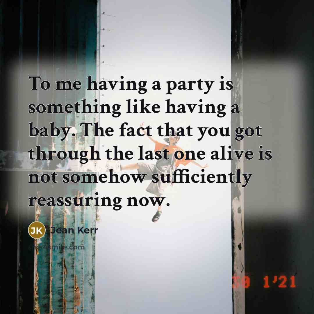 “To me having a party is something like having a…” quote by Jean Kerr