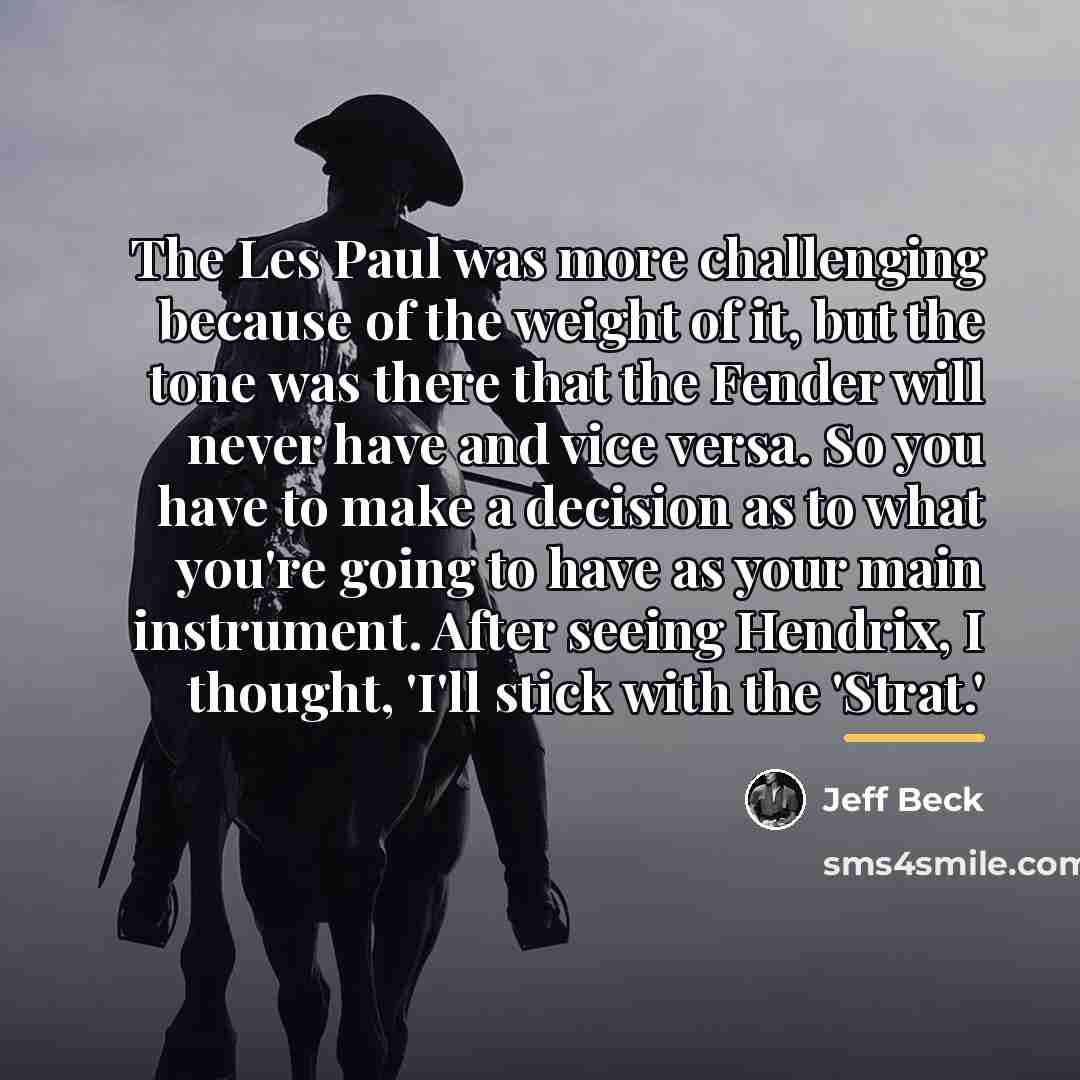 “The Les Paul was more challenging because of the weight…” quote by Jeff Beck