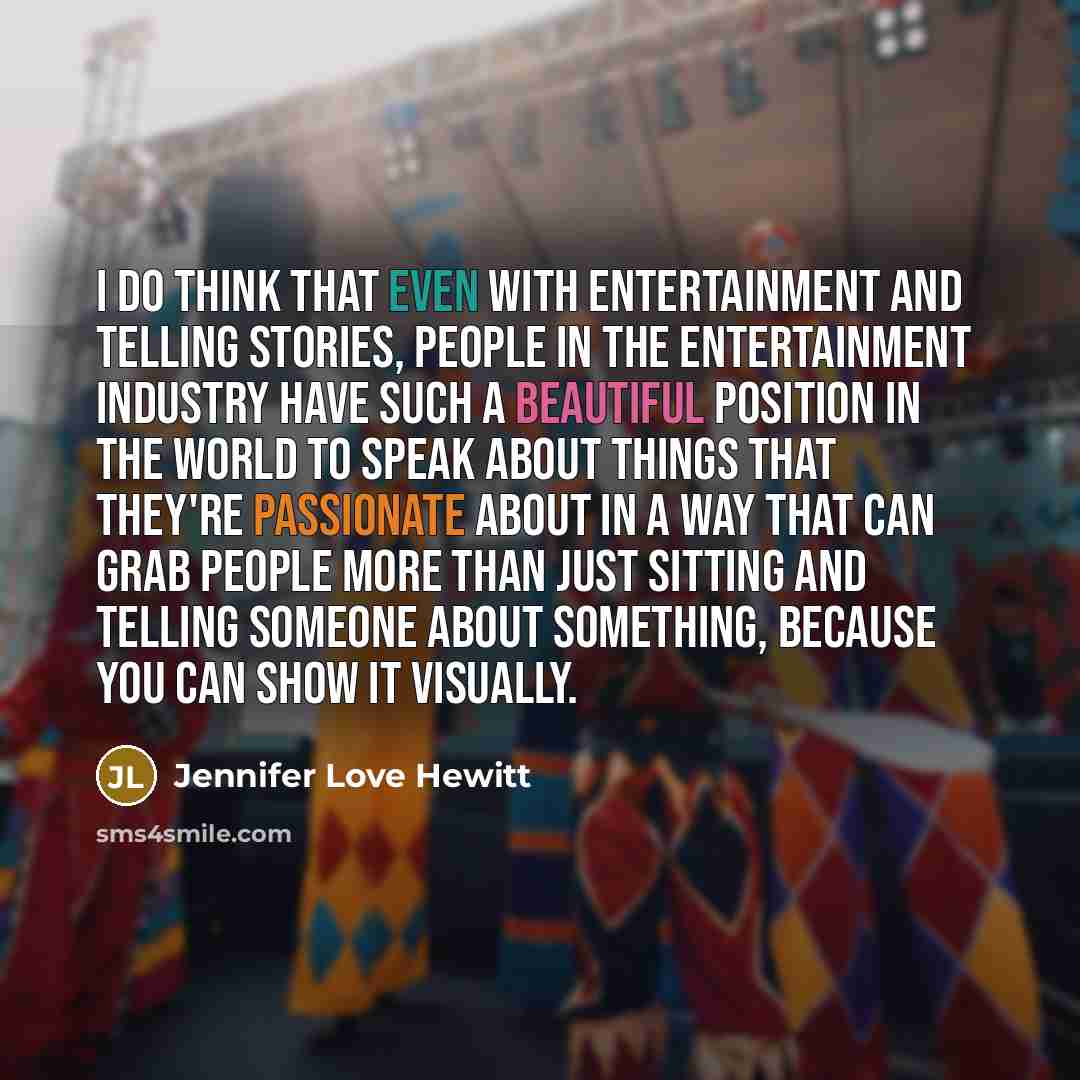 “I do think that even with entertainment and telling stories,…” quote by Jennifer Love Hewitt