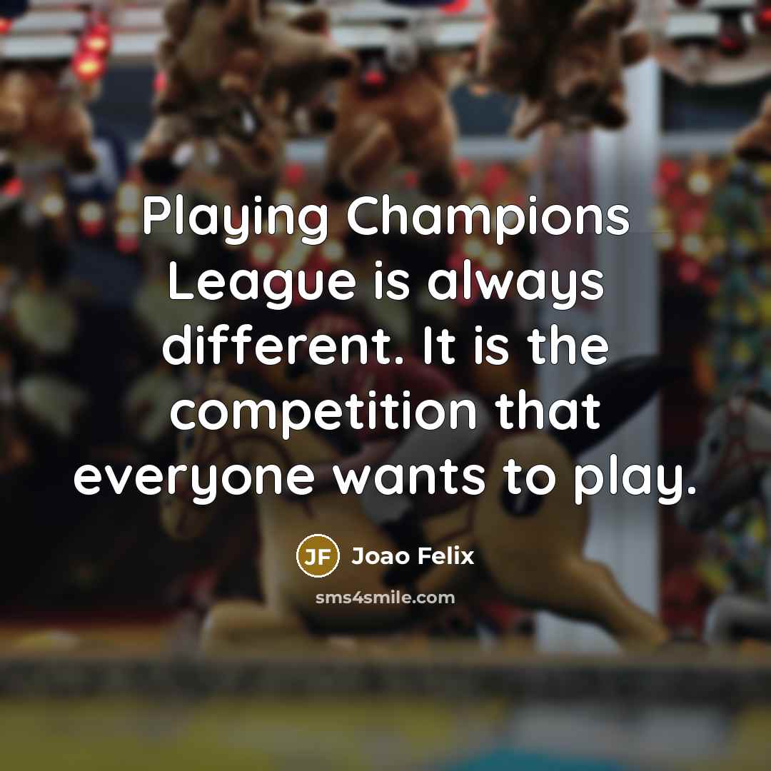 “Playing Champions League is always different. It is the competition…” quote by Joao Felix