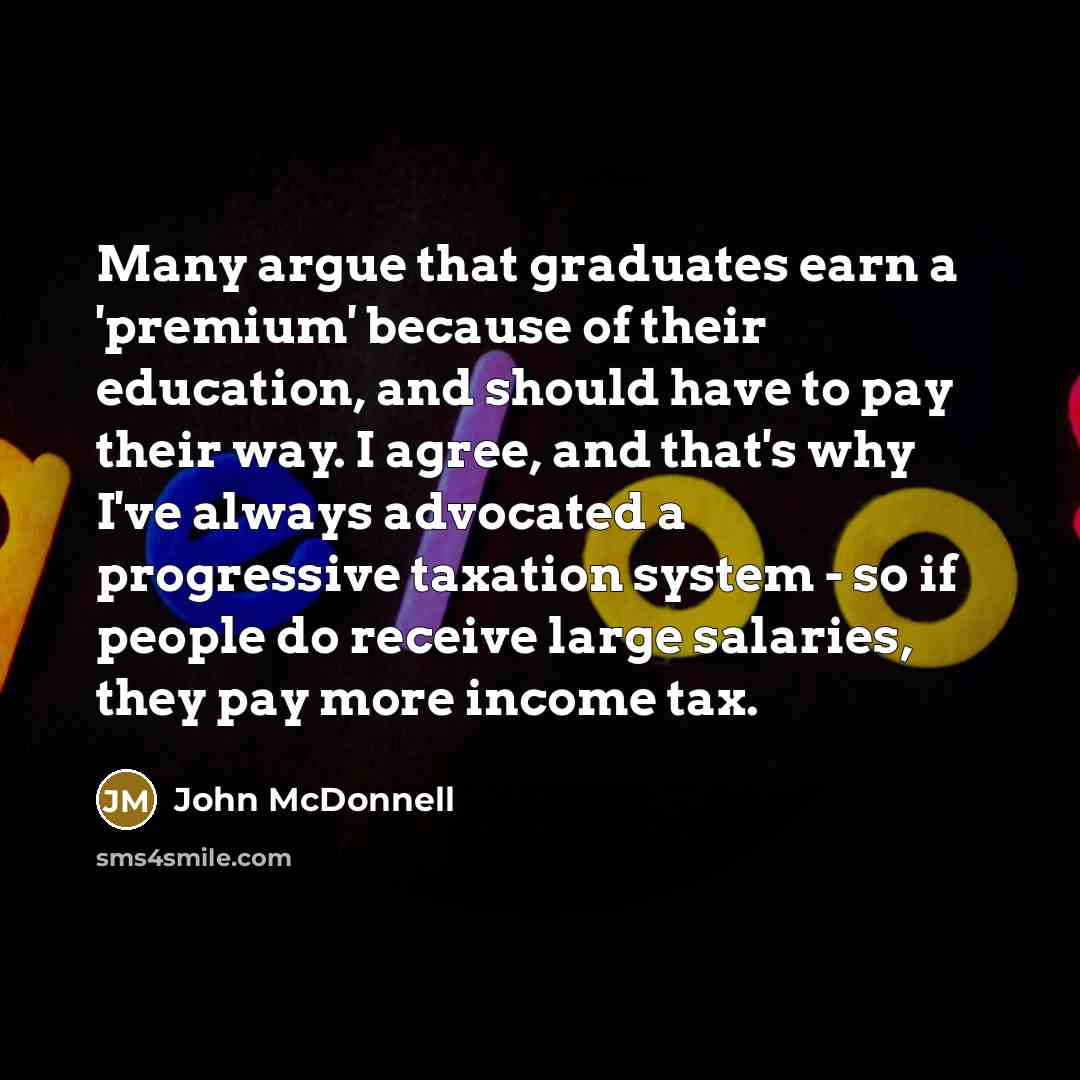“Many argue that graduates earn a 'premium' because of their…” quote by John McDonnell