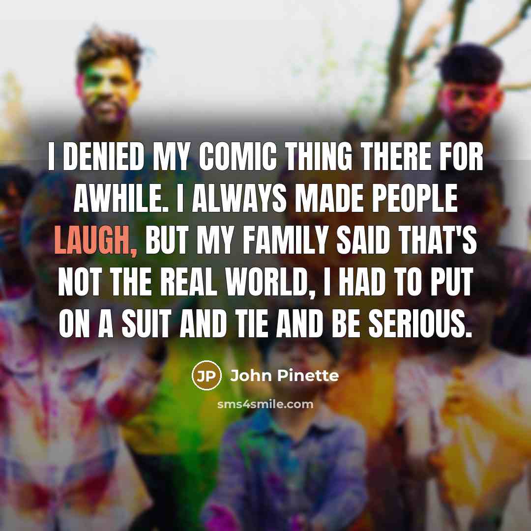 “I denied my comic thing there for awhile. I always…” quote by John Pinette
