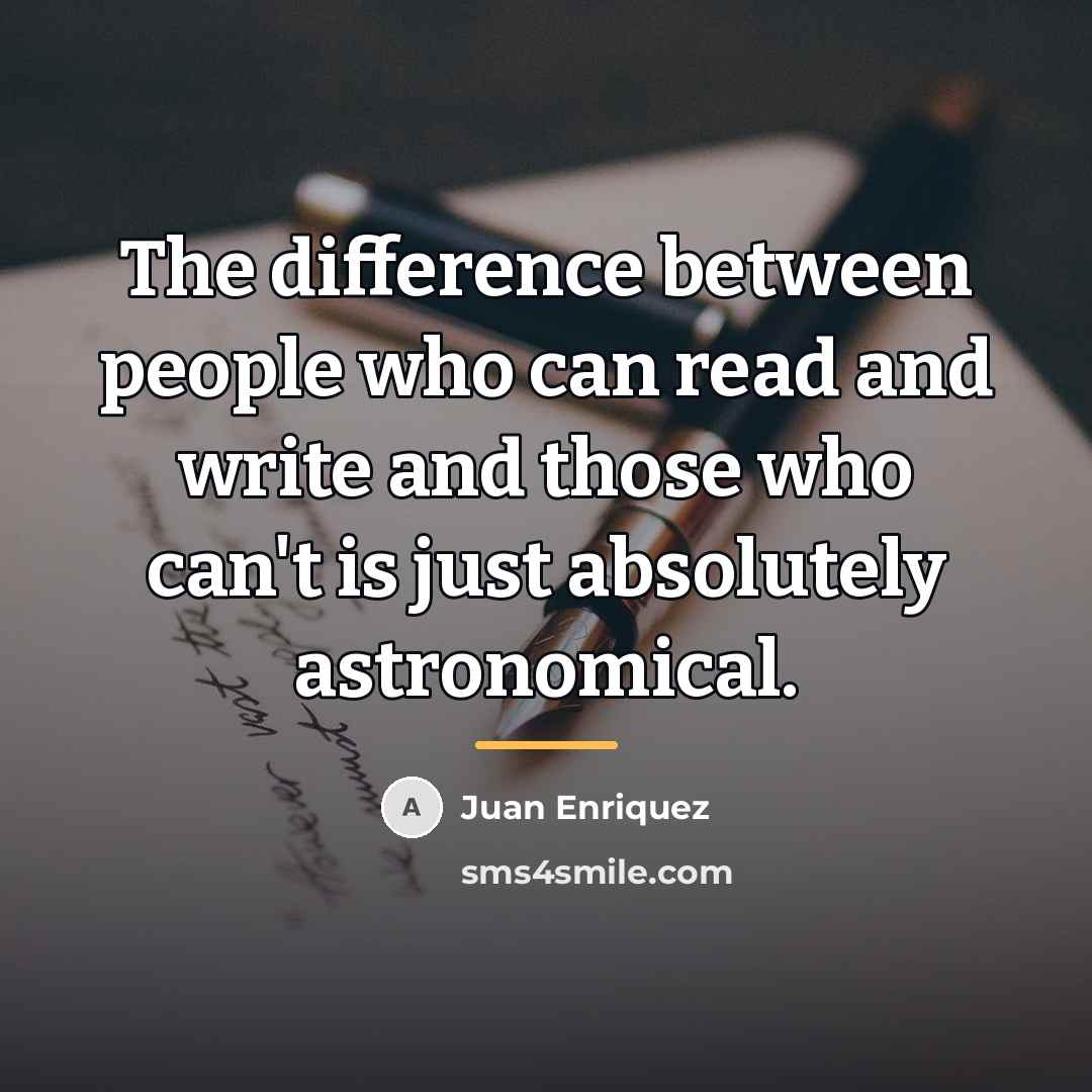 “The difference between people who can read and write and…” quote by Juan Enriquez