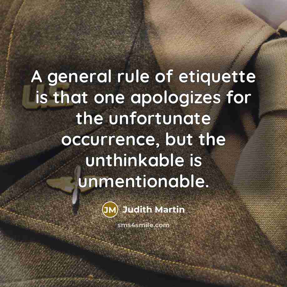 “A general rule of etiquette is that one apologizes for…” quote by Judith Martin