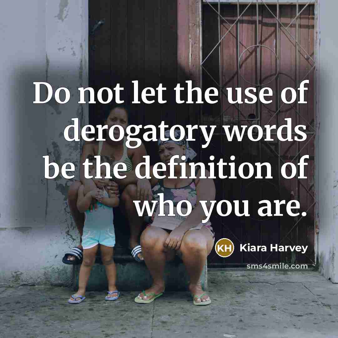“Do not let the use of derogatory words be the…” quote by Kiara Harvey