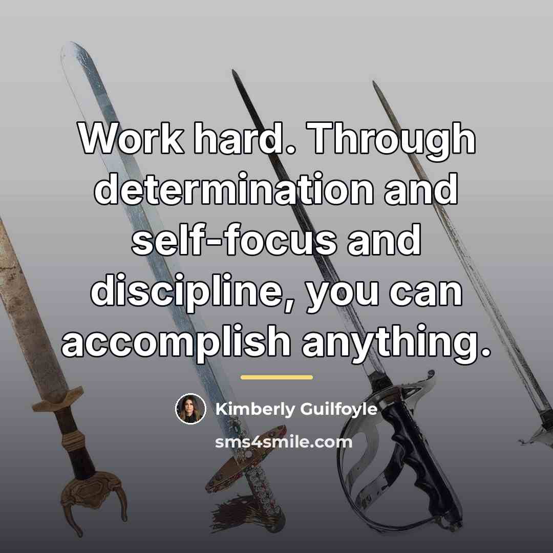 “Work hard. Through determination and self-focus and discipline, you can…” quote by Kimberly Guilfoyle