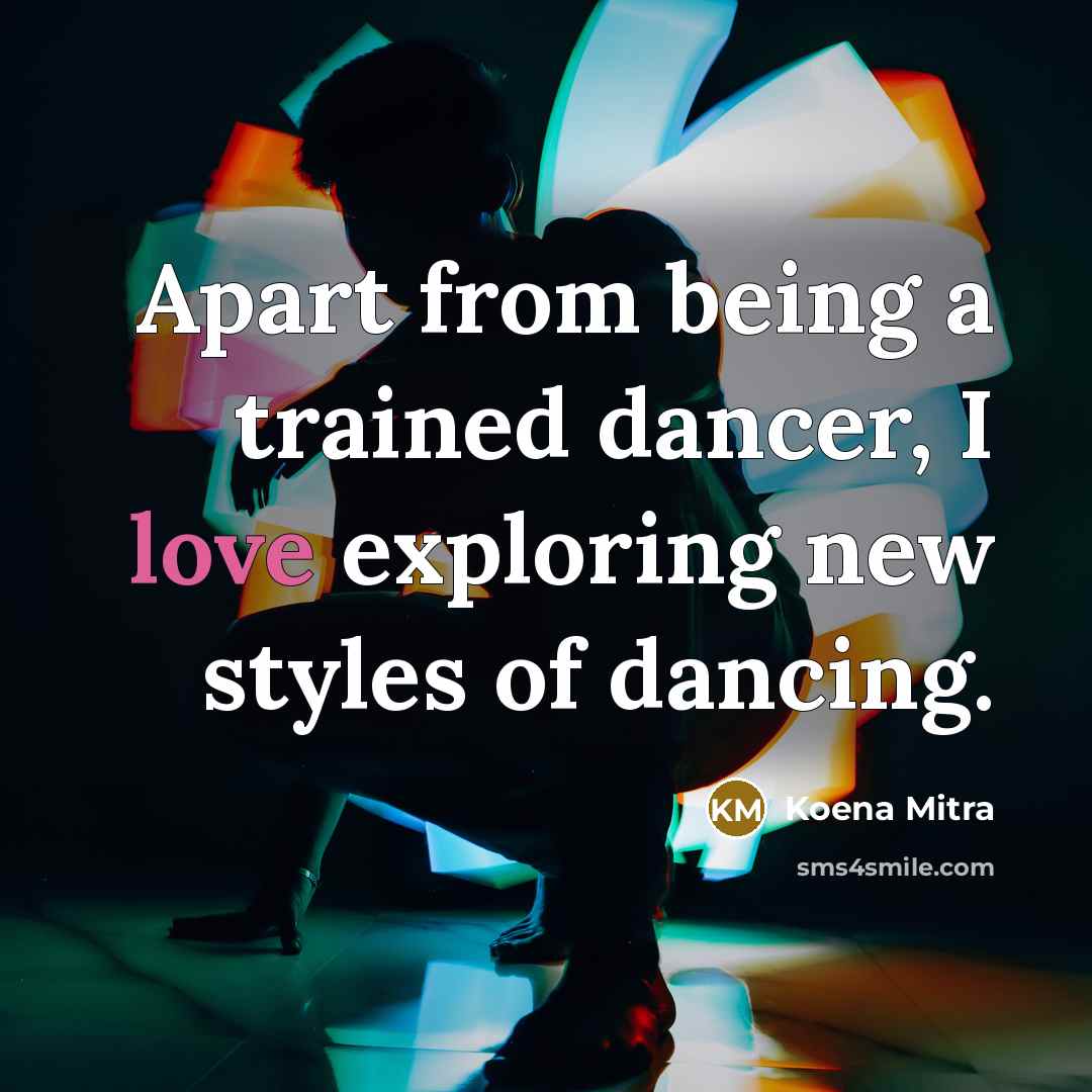“Apart from being a trained dancer, I love exploring new…” quote by Koena Mitra