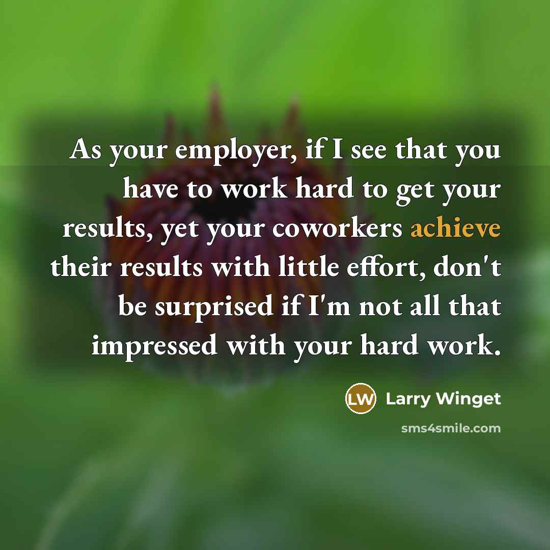 “As your employer, if I see that you have to…” quote by Larry Winget
