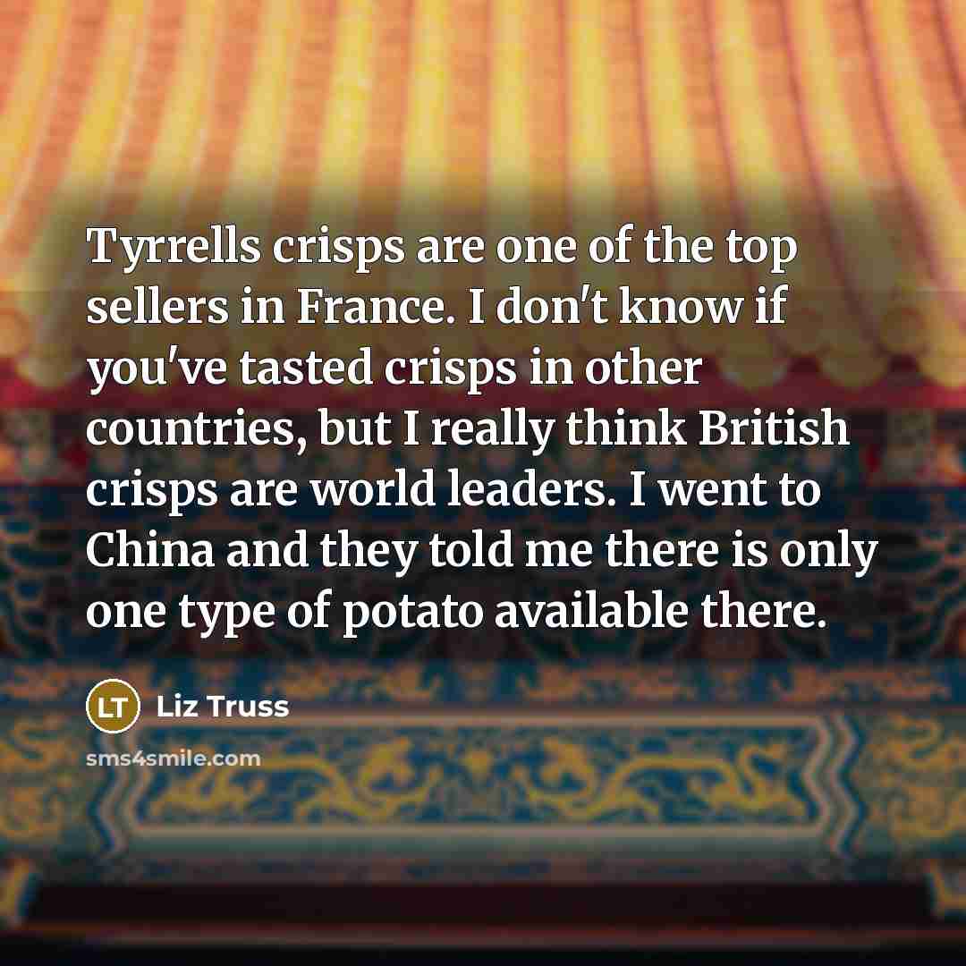 “Tyrrells crisps are one of the top sellers in France.…” quote by Liz Truss