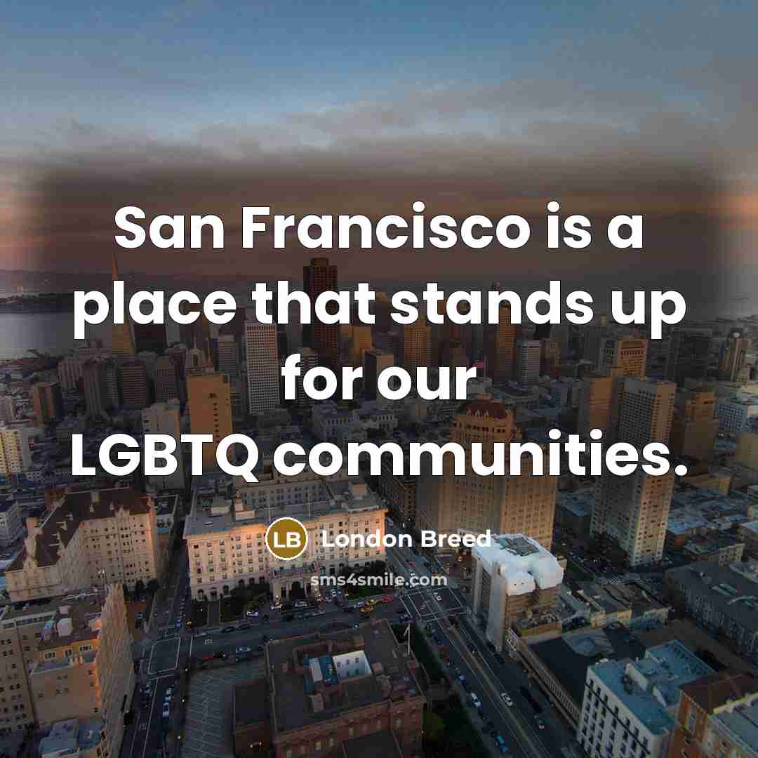 “San Francisco is a place that stands up for our…” quote by London Breed