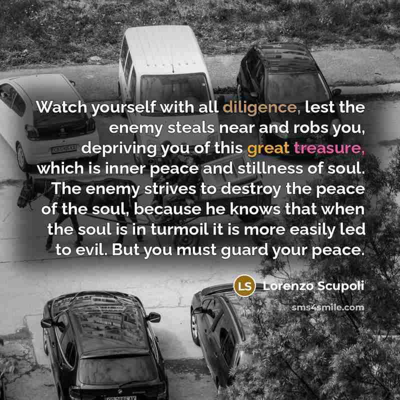 “Watch yourself with all diligence, lest the enemy steals near…” quote by Lorenzo Scupoli