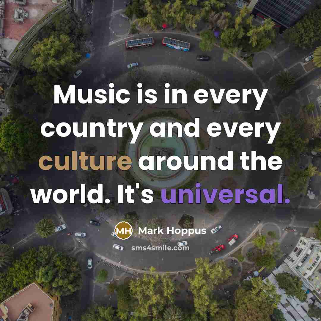 “Music is in every country and every culture around the…” quote by Mark Hoppus