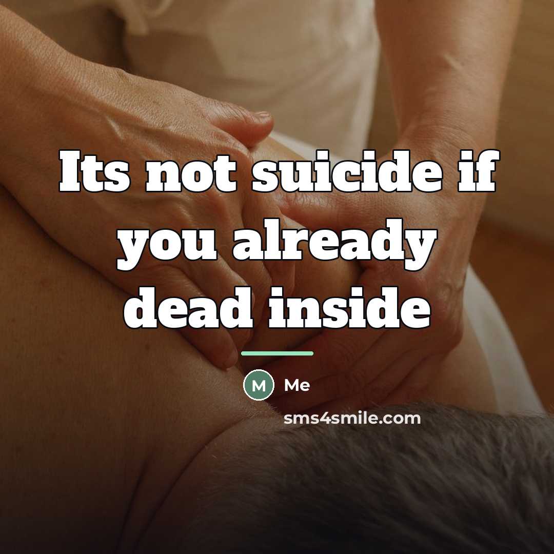 “Its not suicide if you already dead inside…” quote by Me