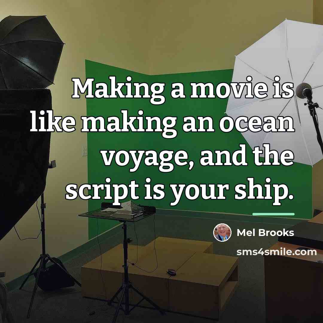 “Making a movie is like making an ocean voyage, and…” quote by Mel Brooks
