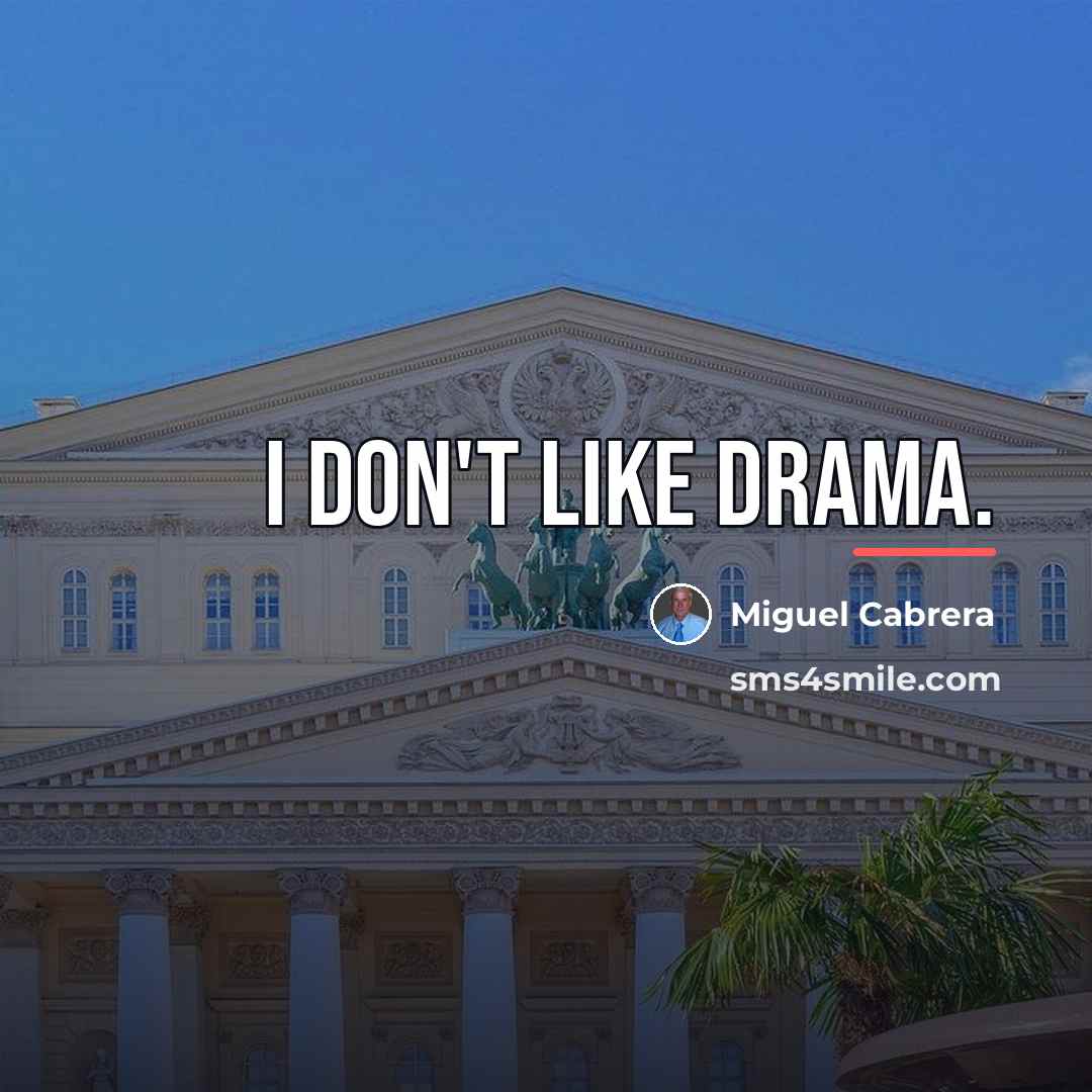 “I don't like drama.…” quote by Miguel Cabrera