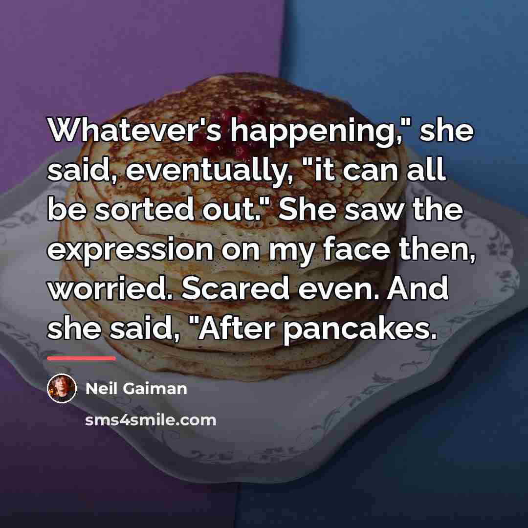 “Whatever's happening," she said, eventually, "it can all be sorted…” quote by Neil Gaiman