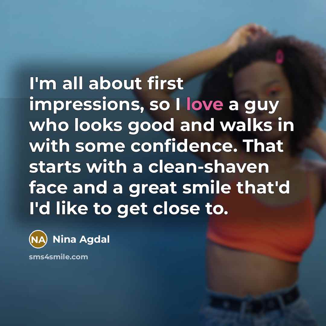 “I'm all about first impressions, so I love a guy…” quote by Nina Agdal