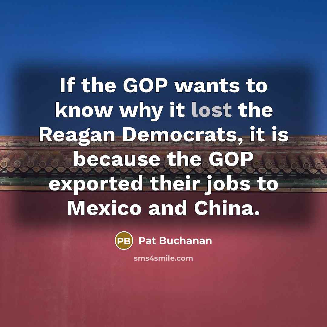 “If the GOP wants to know why it lost the…” quote by Pat Buchanan
