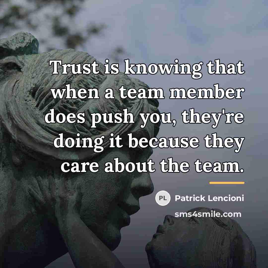 “Trust is knowing that when a team member does push…” quote by Patrick Lencioni