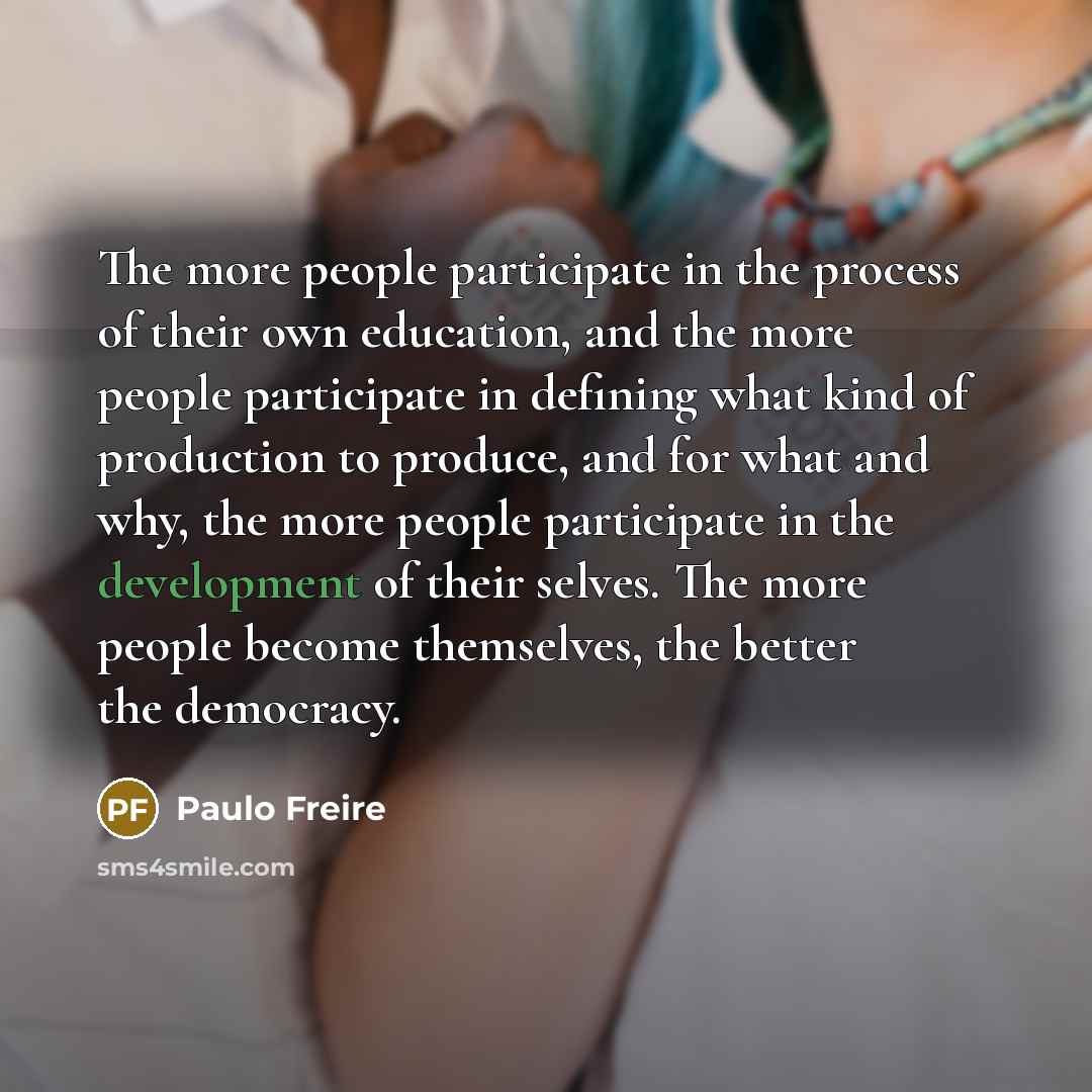 “The more people participate in the process of their own…” quote by Paulo Freire