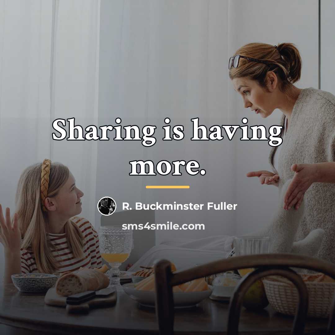 “Sharing is having more.…” quote by R. Buckminster Fuller