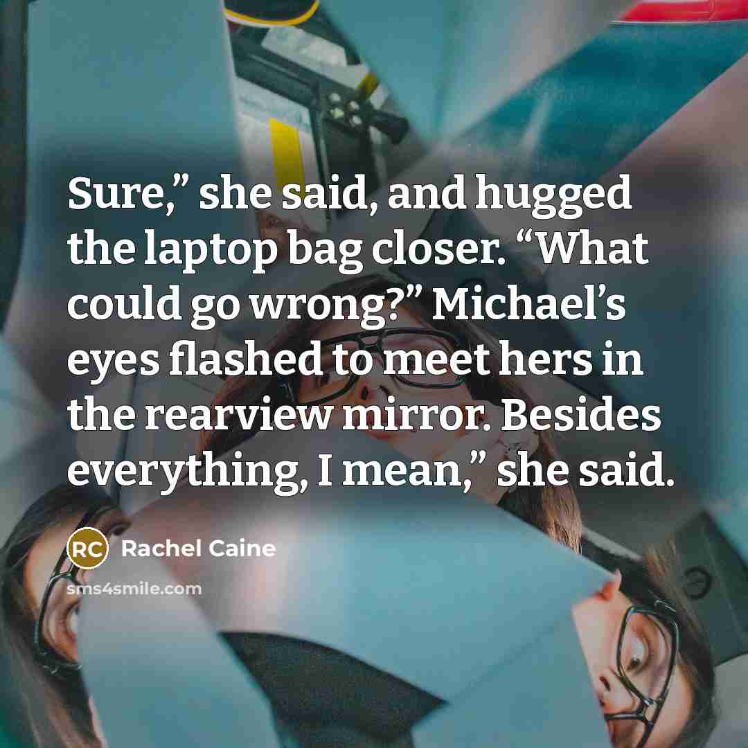 “Sure,” she said, and hugged the laptop bag closer. “What…” quote by Rachel Caine