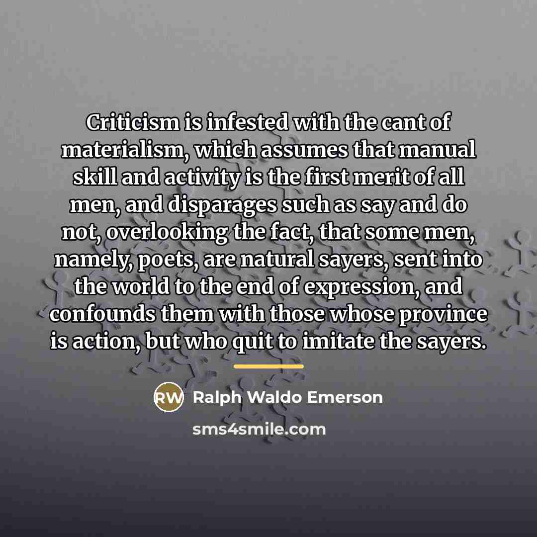 “Criticism is infested with the cant of materialism, which assumes…” quote by Ralph Waldo Emerson
