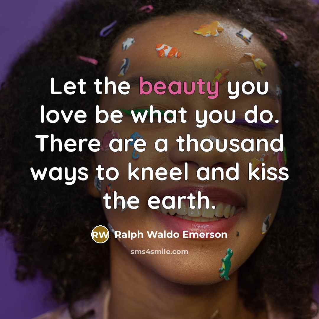 “Let the beauty you love be what you do. There…” quote by Ralph Waldo Emerson