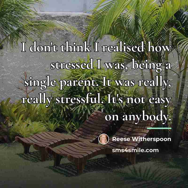 “I don't think I realised how stressed I was, being…” quote by Reese Witherspoon