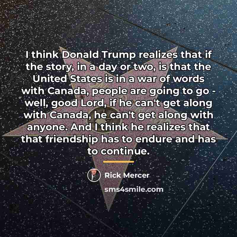 “I think Donald Trump realizes that if the story, in…” quote by Rick Mercer