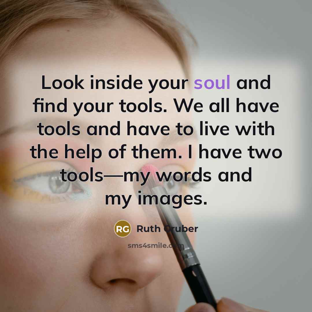 “Look inside your soul and find your tools. We all…” quote by Ruth Gruber