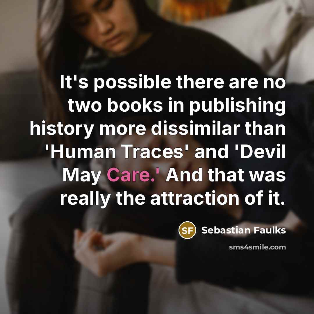 “It's possible there are no two books in publishing history…” quote by Sebastian Faulks