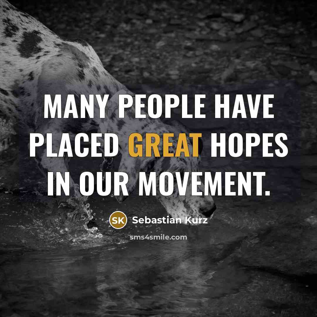 “Many people have placed great hopes in our movement.…” quote by Sebastian Kurz