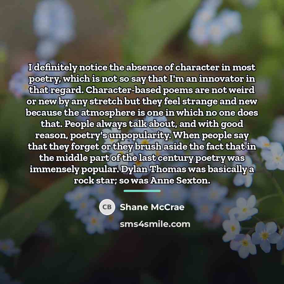 “I definitely notice the absence of character in most poetry,…” quote by Shane McCrae
