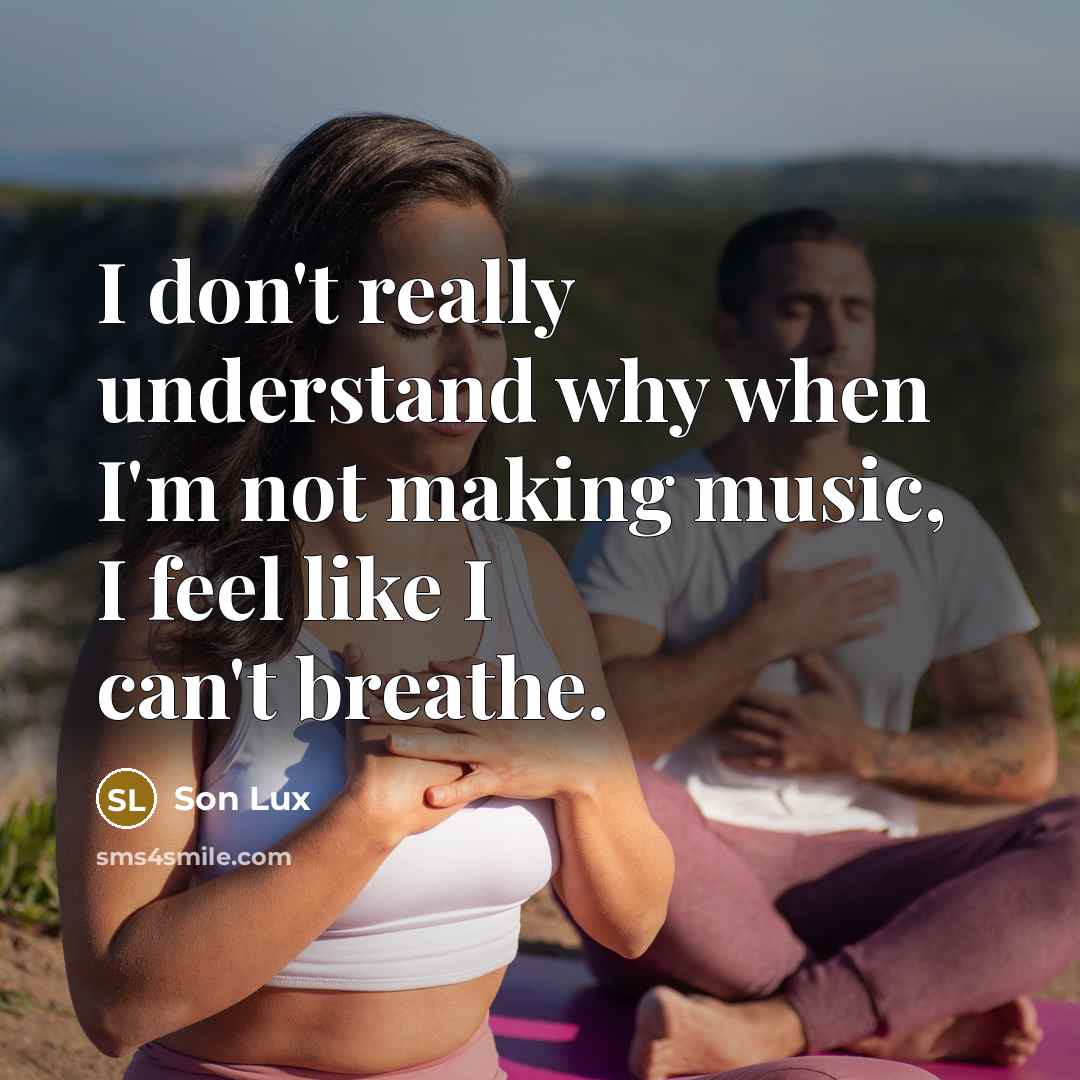 “I don't really understand why when I'm not making music,…” quote by Son Lux
