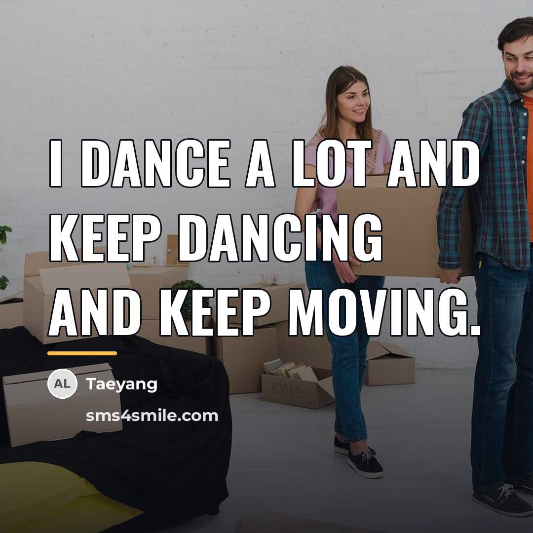 “I dance a lot and keep dancing and keep moving.…” quote by Taeyang