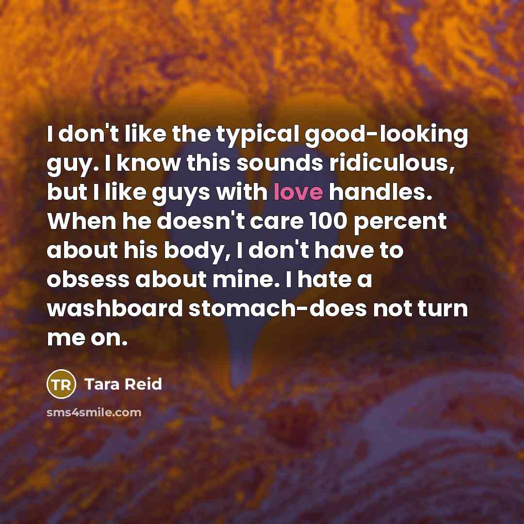 “I don't like the typical good-looking guy. I know this…” quote by Tara Reid