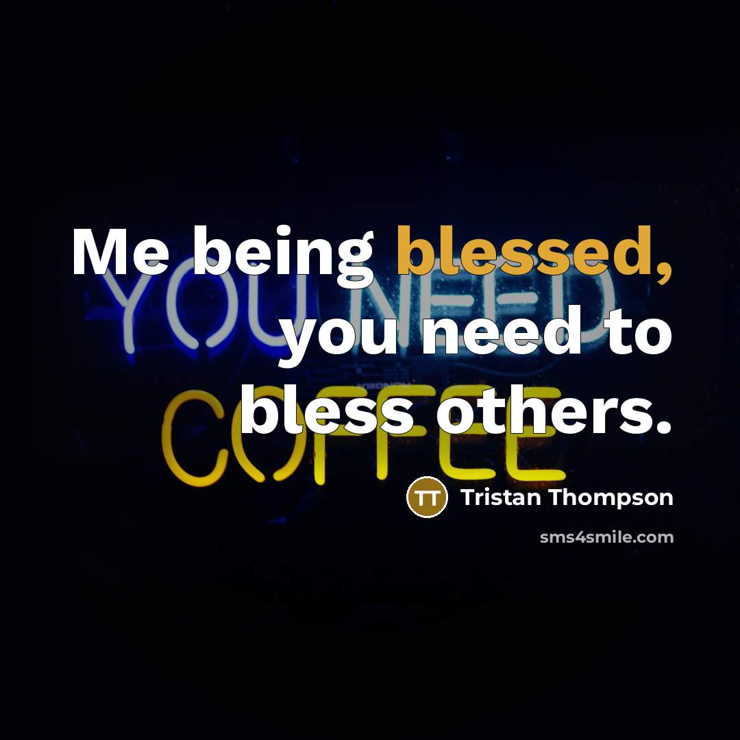 “Me being blessed, you need to bless others.…” quote by Tristan Thompson