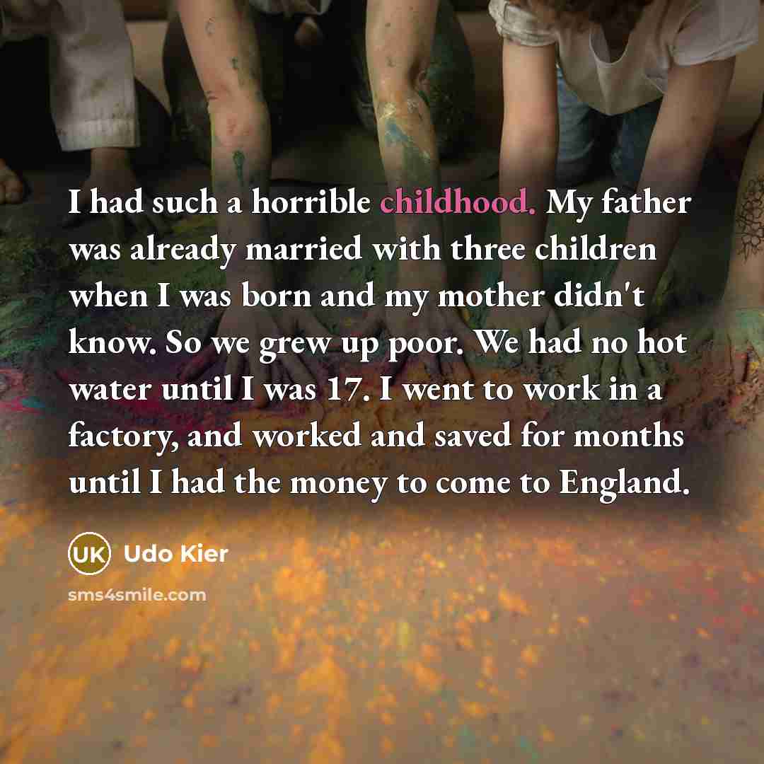 “I had such a horrible childhood. My father was already…” quote by Udo Kier