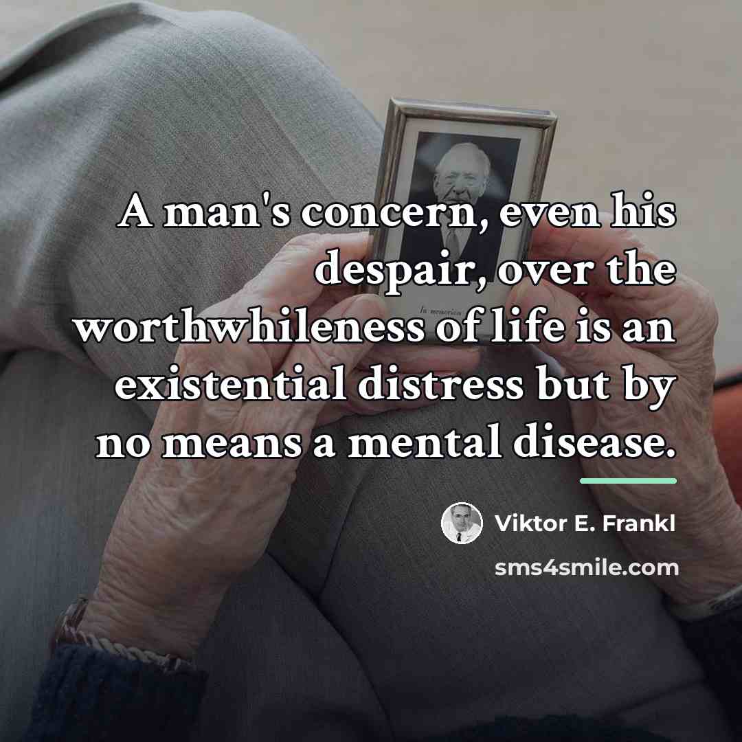 “A man's concern, even his despair, over the worthwhileness of…” quote by Viktor E. Frankl