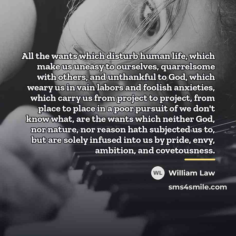 “All the wants which disturb human life, which make us…” quote by William Law