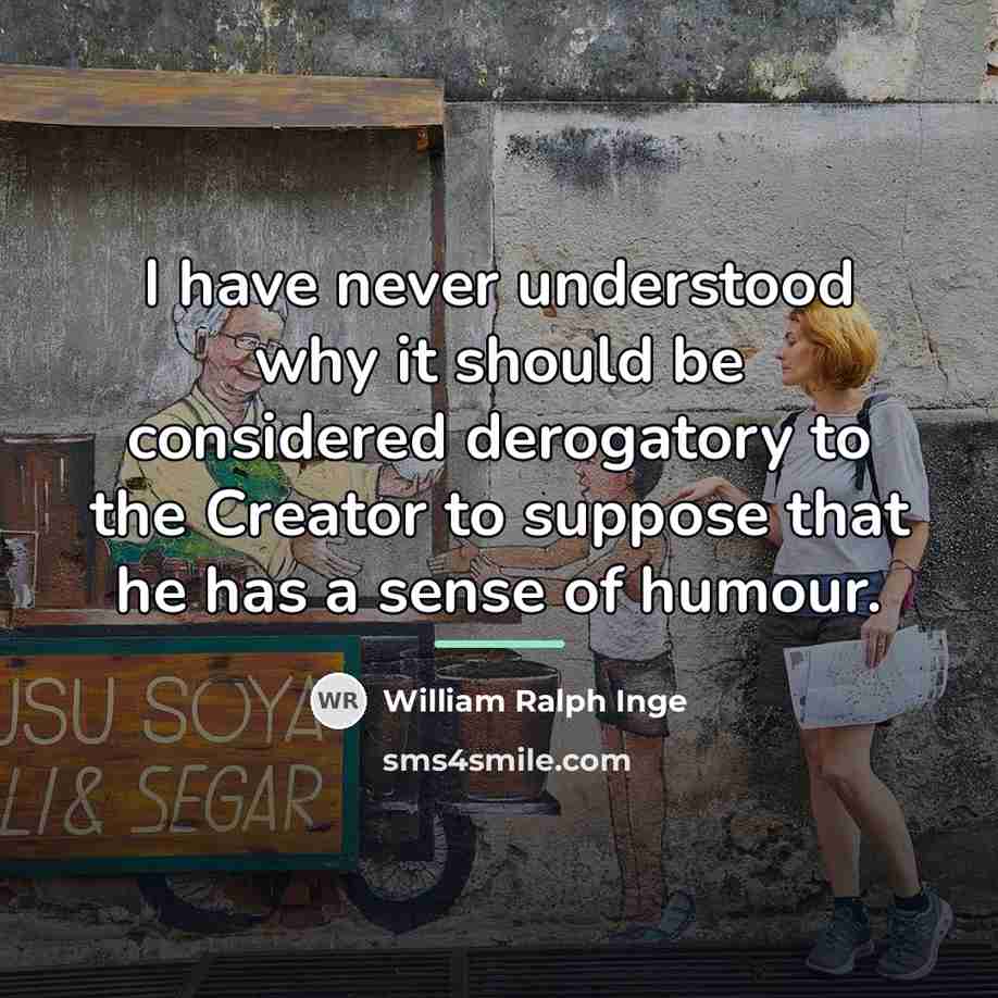 “I have never understood why it should be considered derogatory…” quote by William Ralph Inge