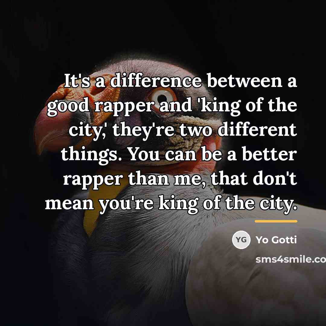 “It's a difference between a good rapper and 'king of…” quote by Yo Gotti