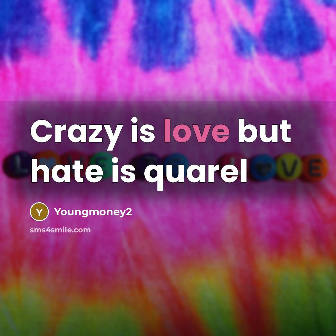 “Crazy is love but hate is quarel…” quote by Youngmoney2