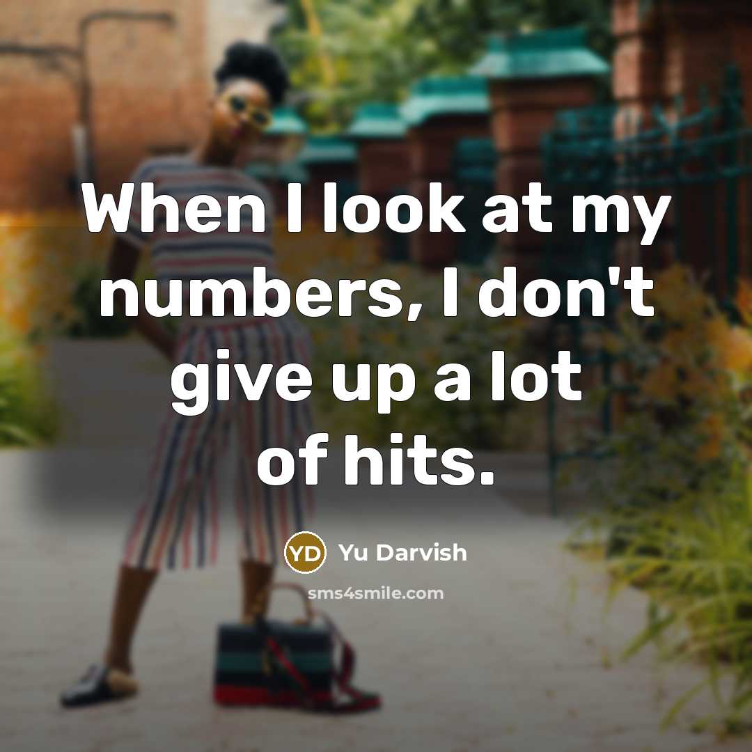 “When I look at my numbers, I don't give up…” quote by Yu Darvish