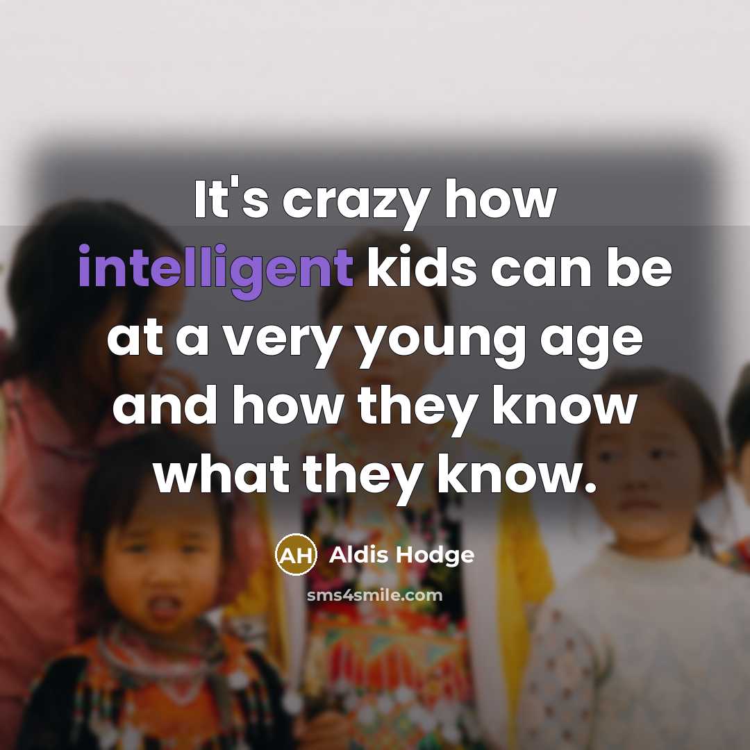“It's crazy how intelligent kids can be at a very…” quote by Aldis Hodge