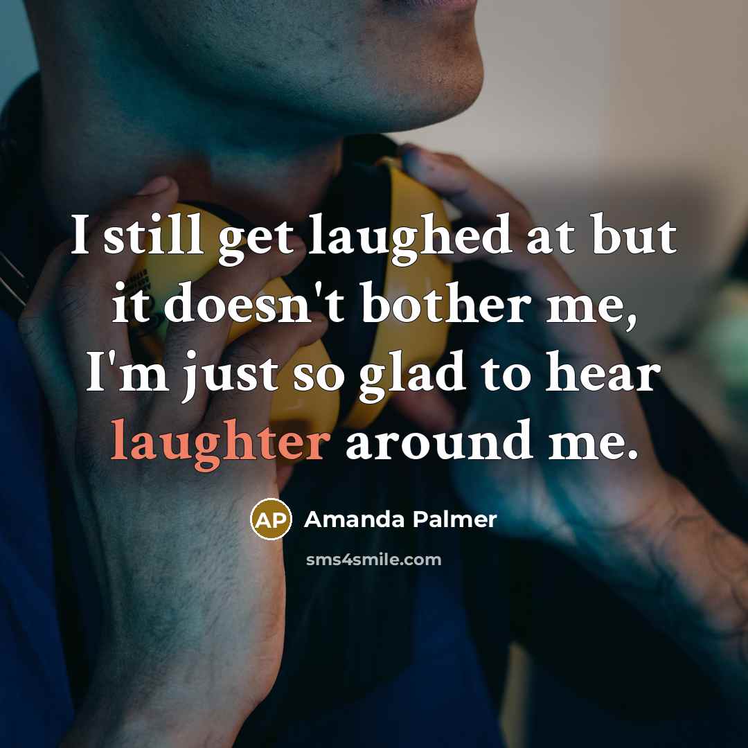 “I still get laughed at but it doesn't bother me,…” quote by Amanda Palmer
