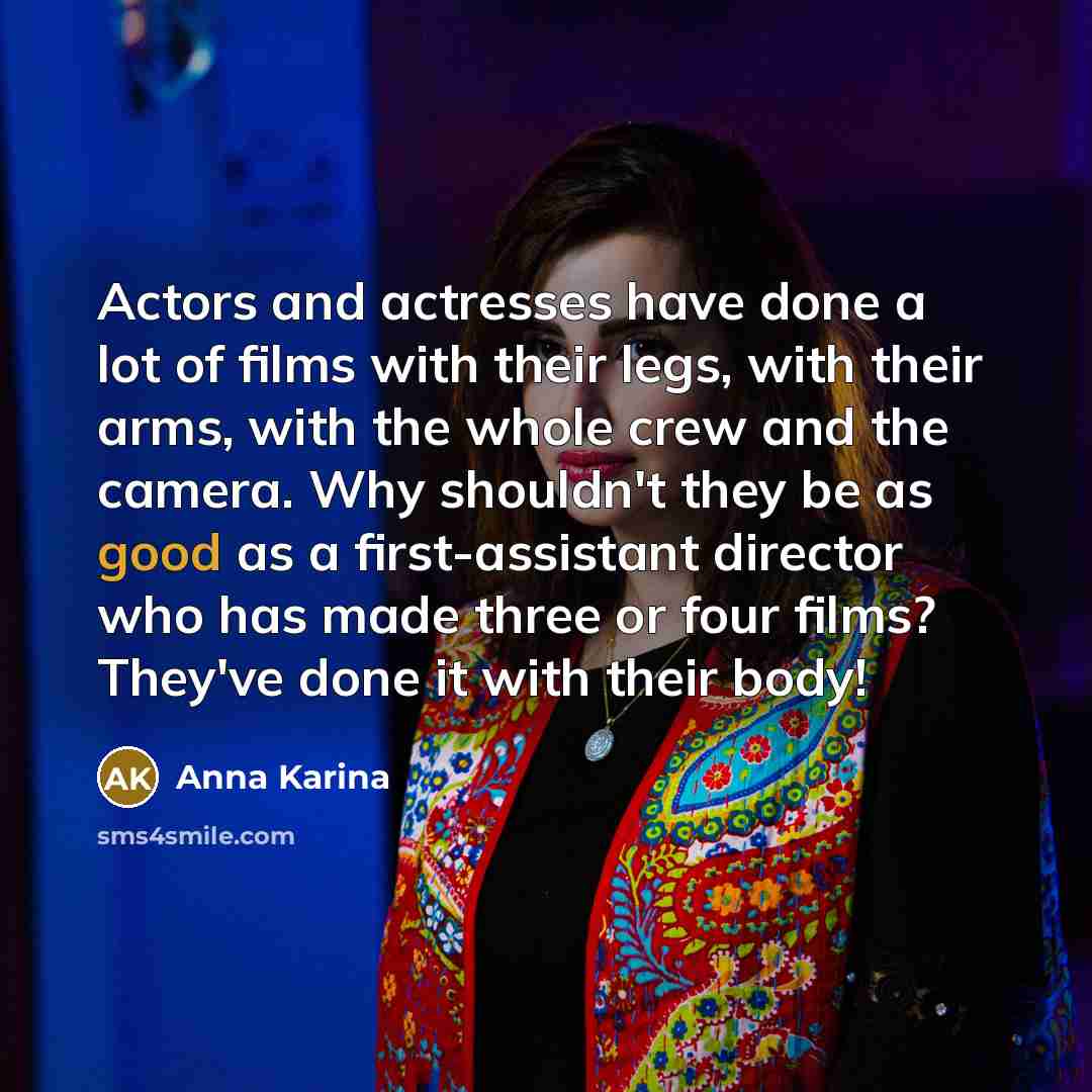 “Actors and actresses have done a lot of films with…” quote by Anna Karina