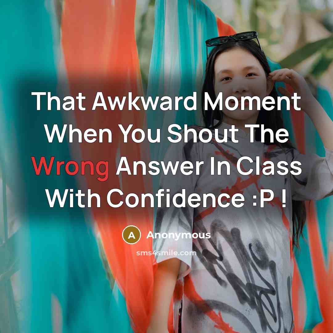 “That Awkward Moment When You Shout The Wrong Answer In…” quote by Anonymous